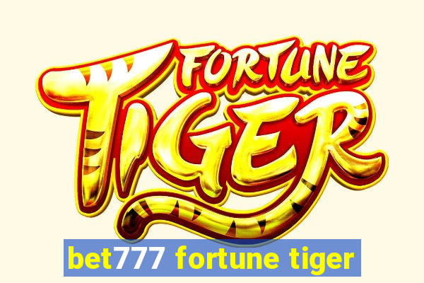 bet777 fortune tiger